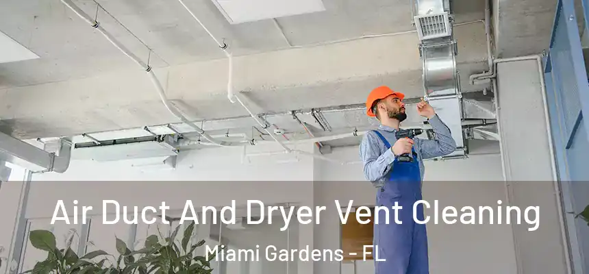 Air Duct And Dryer Vent Cleaning Miami Gardens - FL