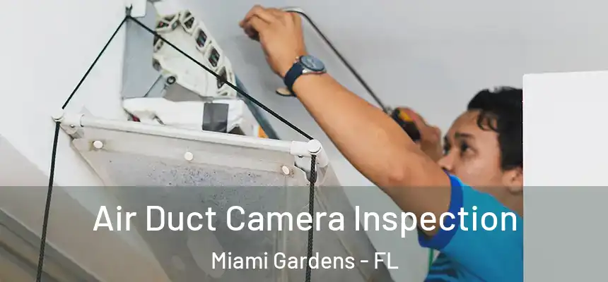Air Duct Camera Inspection Miami Gardens - FL