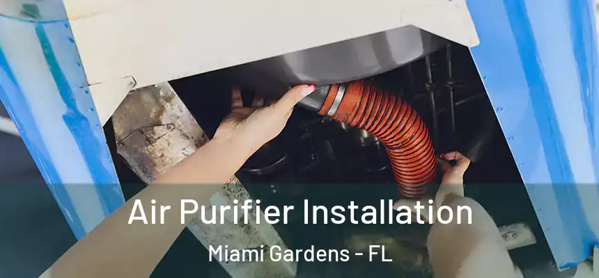  Air Purifier Installation Miami Gardens - FL