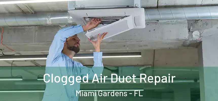 Clogged Air Duct Repair Miami Gardens - FL