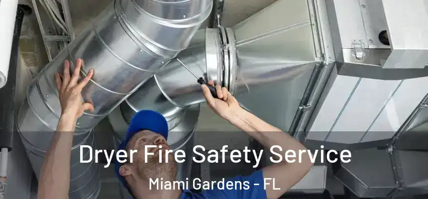 Dryer Fire Safety Service Miami Gardens - FL