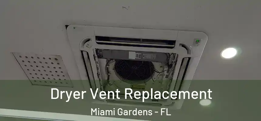 Dryer Vent Replacement Miami Gardens - FL