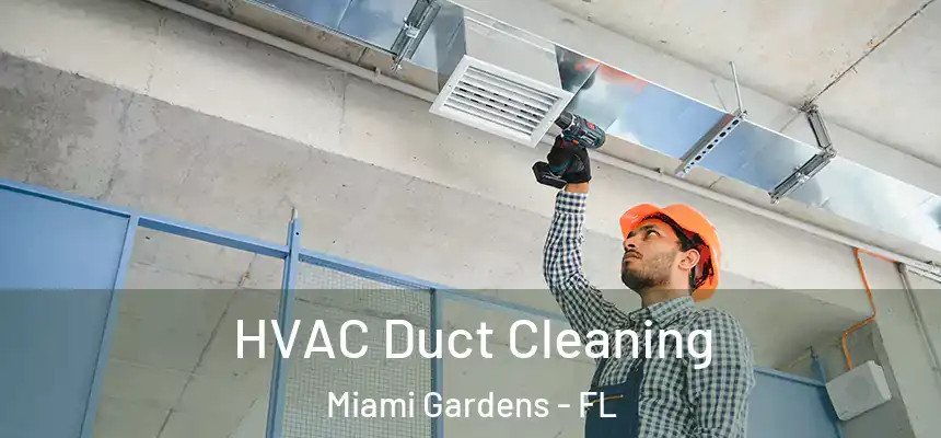 HVAC Duct Cleaning Miami Gardens - FL