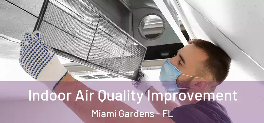 Indoor Air Quality Improvement Miami Gardens - FL