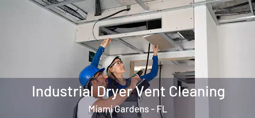 Industrial Dryer Vent Cleaning Miami Gardens - FL