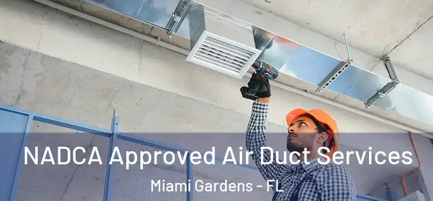 NADCA Approved Air Duct Services Miami Gardens - FL
