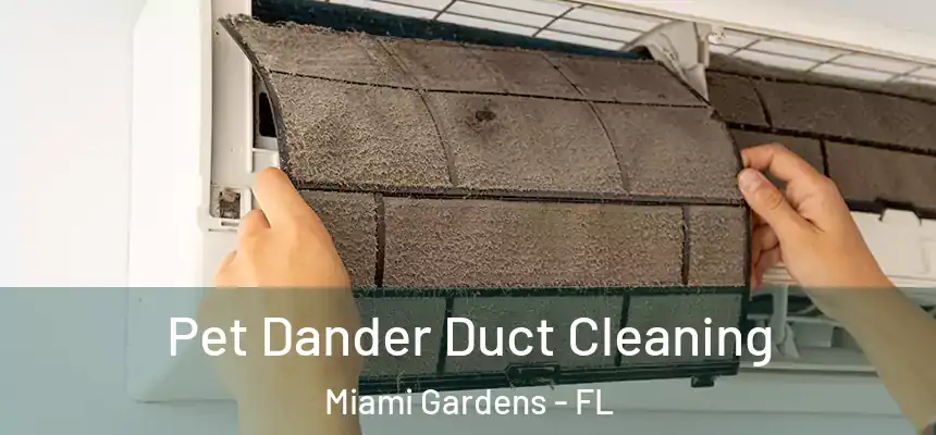 Pet Dander Duct Cleaning Miami Gardens - FL