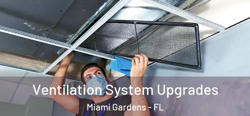Ventilation System Upgrades Miami Gardens - FL